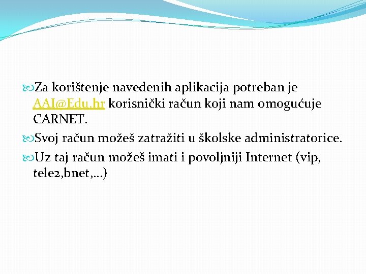  Za korištenje navedenih aplikacija potreban je AAI@Edu. hr korisnički račun koji nam omogućuje