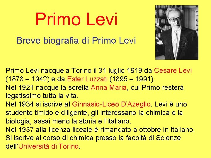 Primo Levi Breve biografia di Primo Levi nacque a Torino il 31 luglio 1919