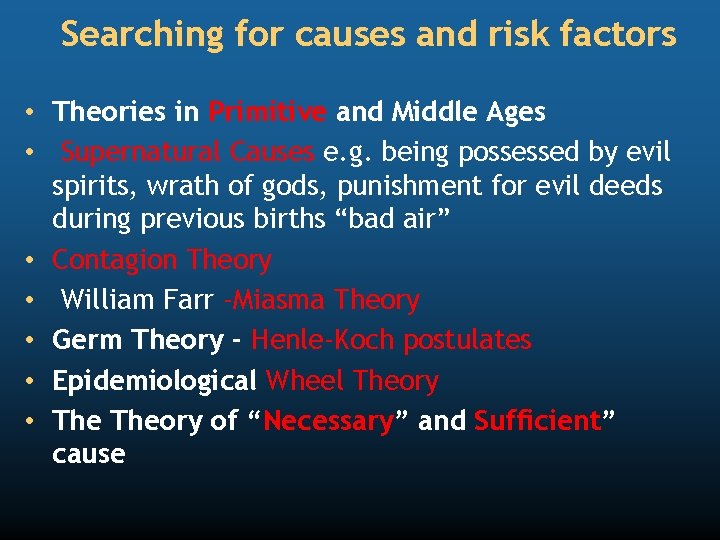 Searching for causes and risk factors • Theories in Primitive and Middle Ages •
