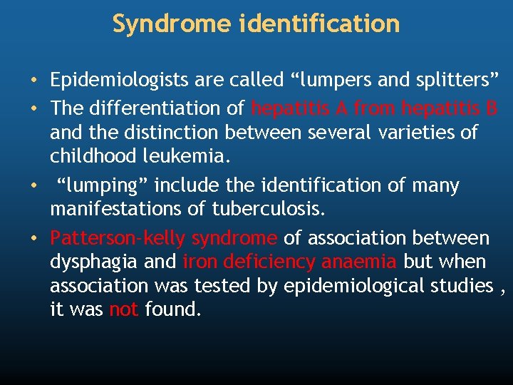 Syndrome identification • Epidemiologists are called “lumpers and splitters” • The differentiation of hepatitis