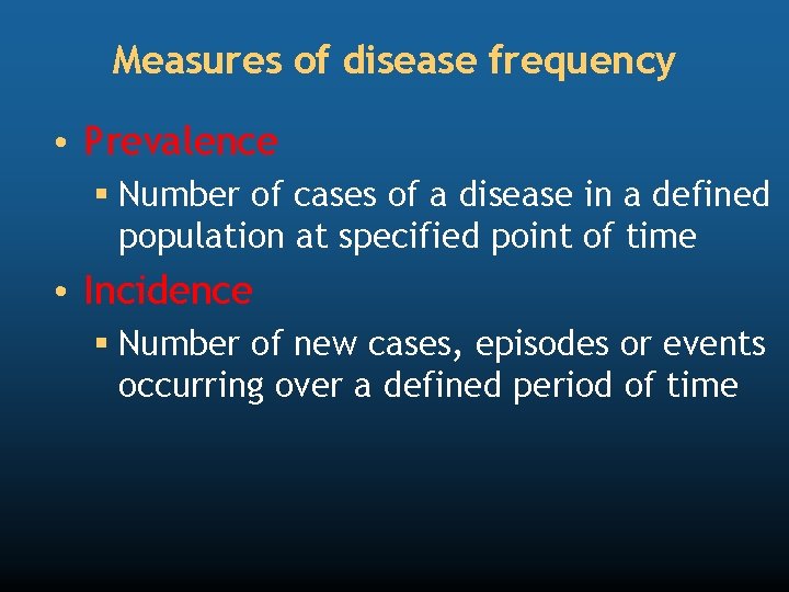 Measures of disease frequency • Prevalence § Number of cases of a disease in