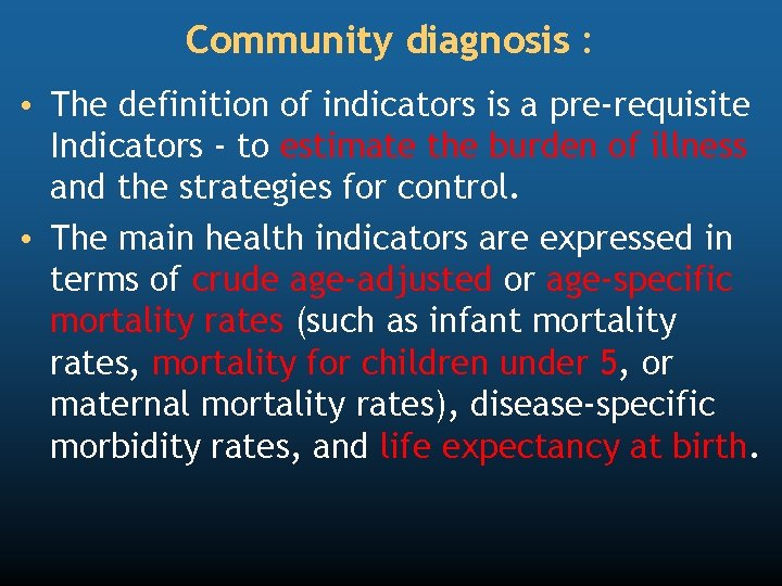 Community diagnosis : • The definition of indicators is a pre-requisite Indicators - to