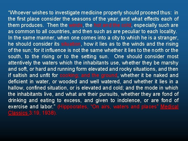 “Whoever wishes to investigate medicine properly should proceed thus: in the first place consider