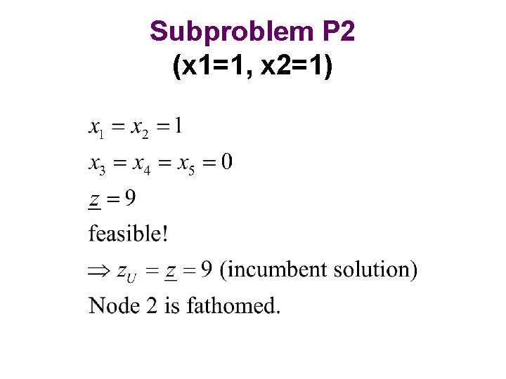 Subproblem P 2 (x 1=1, x 2=1) 