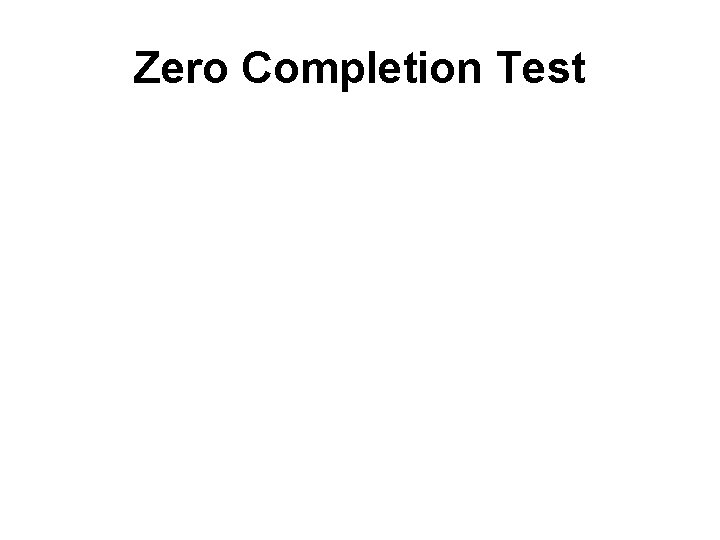 Zero Completion Test 