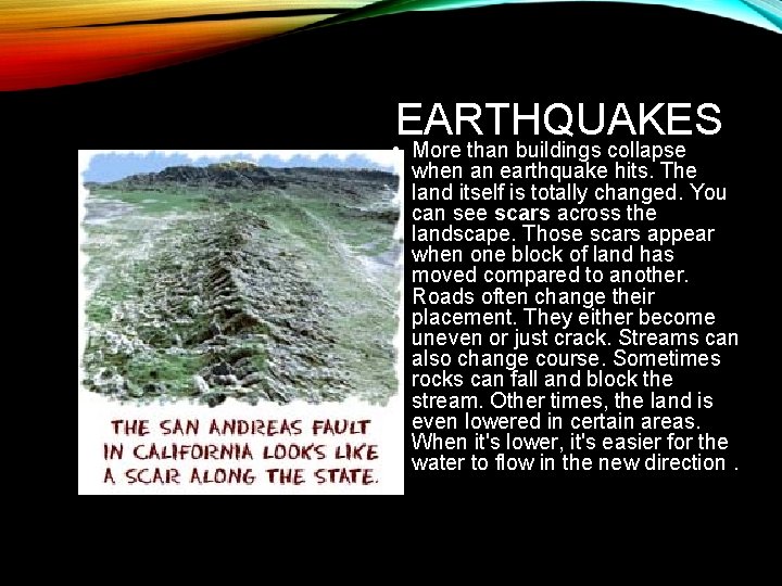 EARTHQUAKES • More than buildings collapse when an earthquake hits. The land itself is