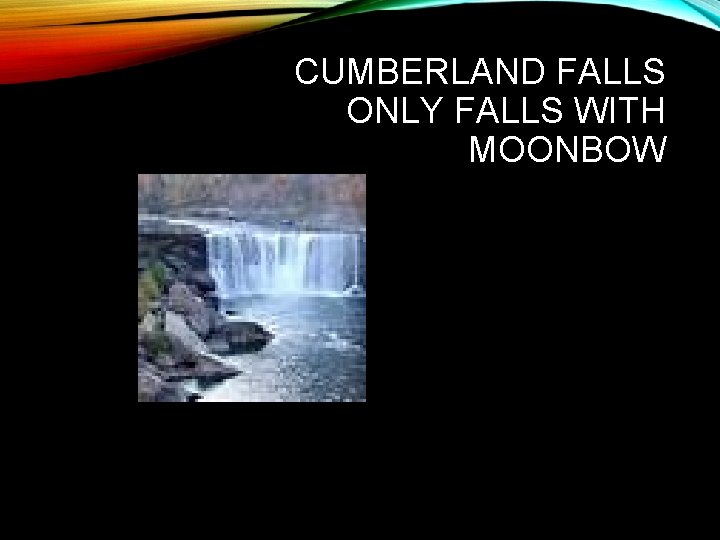 CUMBERLAND FALLS ONLY FALLS WITH MOONBOW 