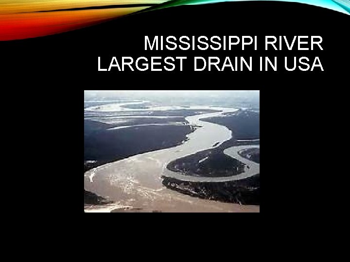 MISSISSIPPI RIVER LARGEST DRAIN IN USA 