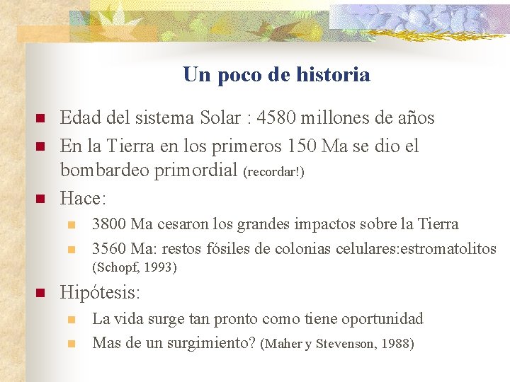 Un poco de historia n n n Edad del sistema Solar : 4580 millones Un poco de historia n n n Edad del sistema Solar : 4580 millones