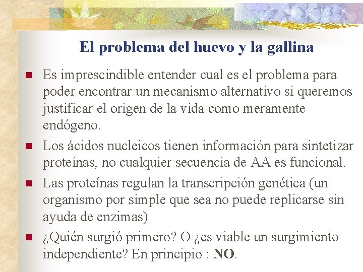 El problema del huevo y la gallina n n Es imprescindible entender cual es El problema del huevo y la gallina n n Es imprescindible entender cual es