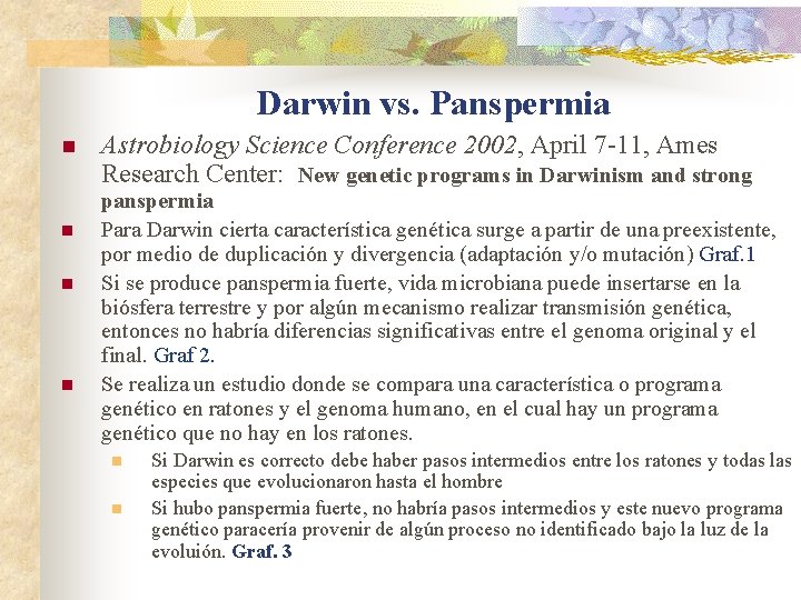 Darwin vs. Panspermia n n Astrobiology Science Conference 2002, April 7 -11, Ames Research Darwin vs. Panspermia n n Astrobiology Science Conference 2002, April 7 -11, Ames Research