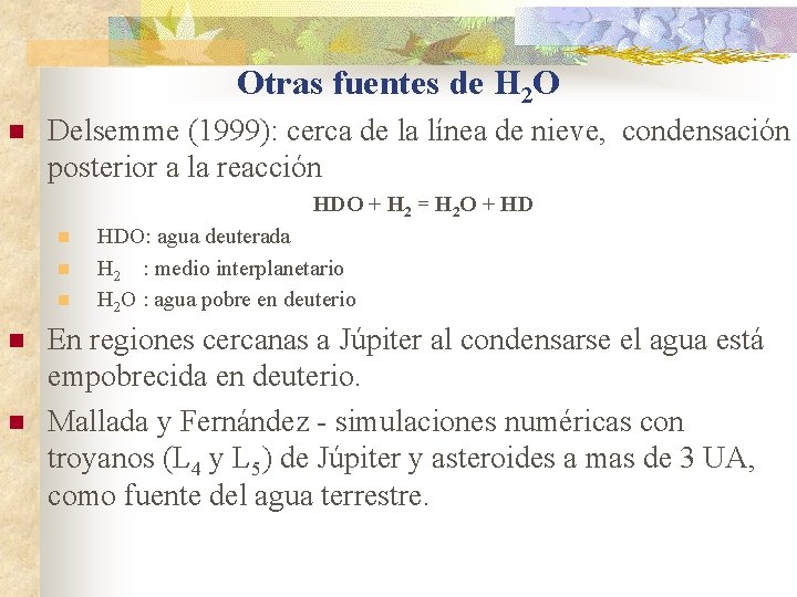 Otras fuentes de H 2 O n Delsemme (1999): cerca de la línea de Otras fuentes de H 2 O n Delsemme (1999): cerca de la línea de