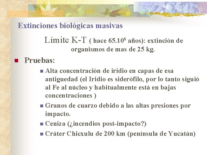 Extinciones biológicas masivas Límite K-T ( hace 65. 106 años): extinción de organismos de Extinciones biológicas masivas Límite K-T ( hace 65. 106 años): extinción de organismos de