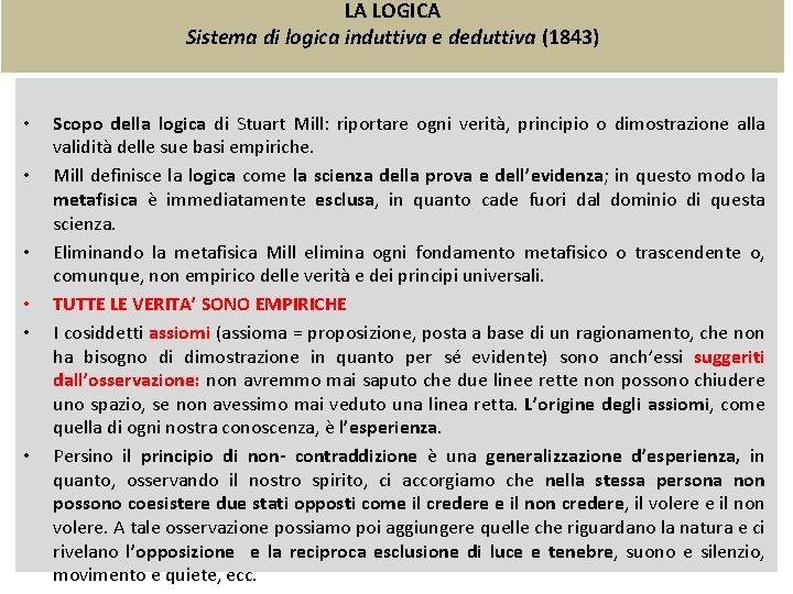 LA LOGICA Sistema di logica induttiva e deduttiva (1843) • • • Scopo della