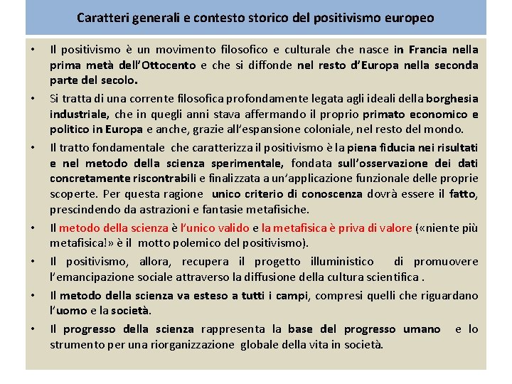 Caratteri generali e contesto storico del positivismo europeo • • Il positivismo è un