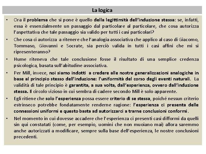 La logica • • • Ora il problema che si pone è quello della