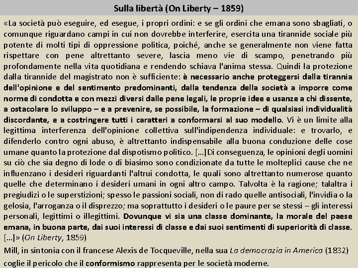 Sulla libertà (On Liberty – 1859) «La società può eseguire, ed esegue, i propri