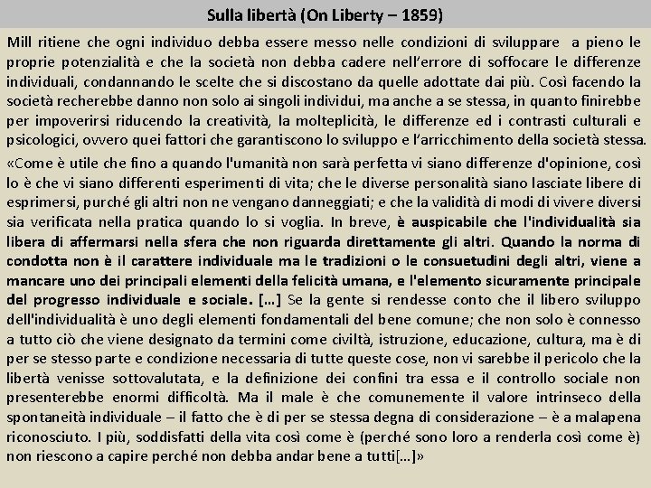 Sulla libertà (On Liberty – 1859) Mill ritiene che ogni individuo debba essere messo