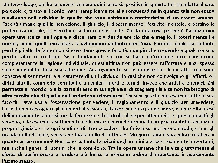 Sulla libertà (On Liberty – 1859) «In terzo luogo, anche se queste consuetudini sono Sulla libertà (On Liberty – 1859) «In terzo luogo, anche se queste consuetudini sono