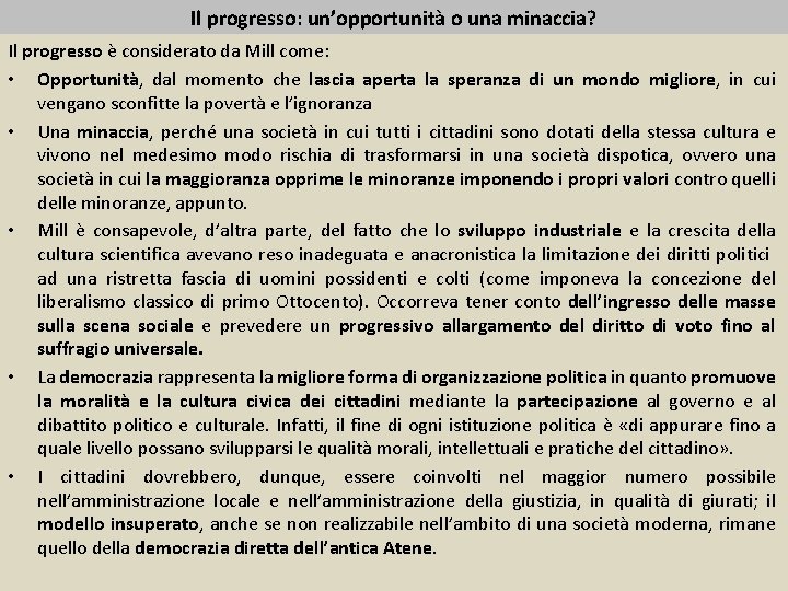 Il progresso: un’opportunità o una minaccia? Il progresso è considerato da Mill come: •