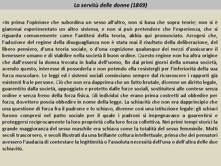 La servitù delle donne (1869) «In prima l’opinione che subordina un sesso all’altro, non