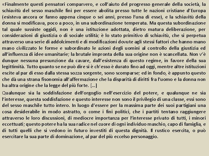  «Finalmente questi pensatori comparvero, e coll’aiuto del progresso generale della società, la schiavitù