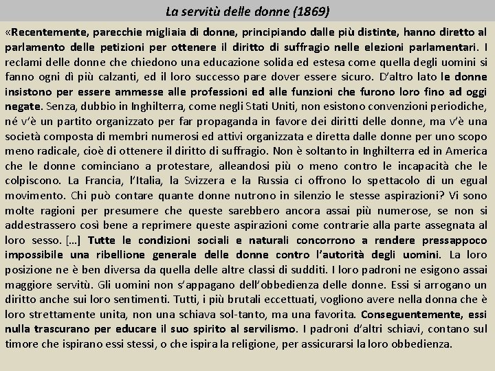 La servitù delle donne (1869) «Recentemente, parecchie migliaia di donne, principiando dalle più distinte,