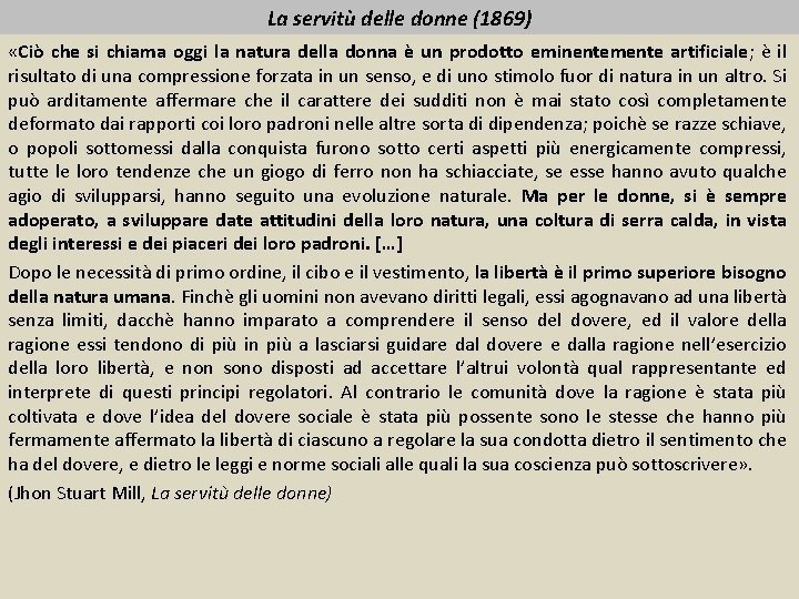 La servitù delle donne (1869) «Ciò che si chiama oggi la natura della donna