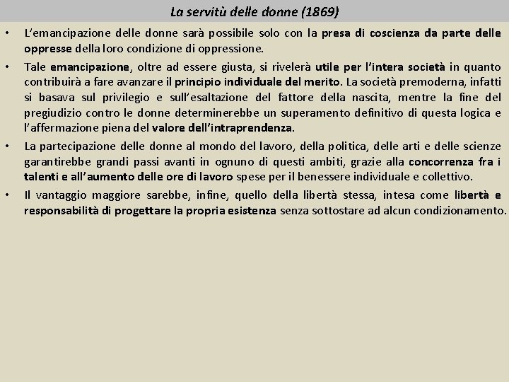 La servitù delle donne (1869) • • L’emancipazione delle donne sarà possibile solo con