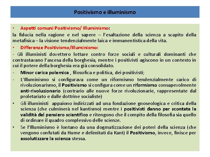 Positivismo e illuminismo • Aspetti comuni Positivismo/ Illuminismo: la fiducia nella ragione e nel