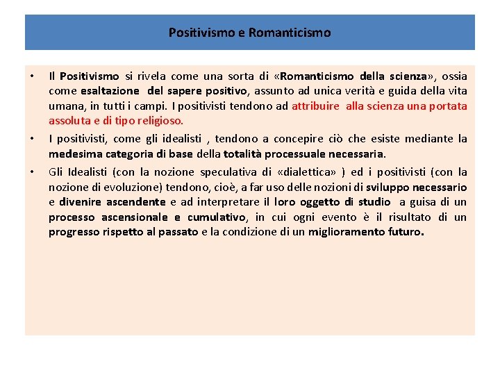 Positivismo e Romanticismo • • • Il Positivismo si rivela come una sorta di