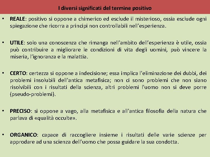 I diversi significati del termine positivo • REALE: positivo si oppone a chimerico ed