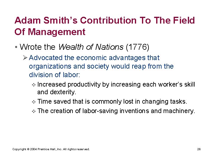 Adam Smith’s Contribution To The Field Of Management • Wrote the Wealth of Nations