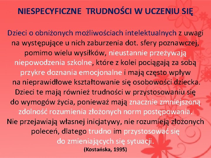 NIESPECYFICZNE TRUDNOŚCI W UCZENIU SIĘ Dzieci o obniżonych możliwościach intelektualnych z uwagi na występujące