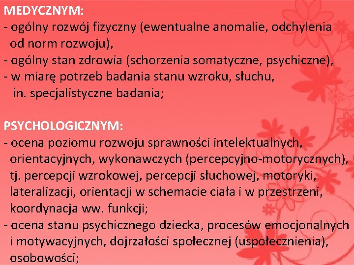 MEDYCZNYM: - ogólny rozwój fizyczny (ewentualne anomalie, odchylenia od norm rozwoju), - ogólny stan