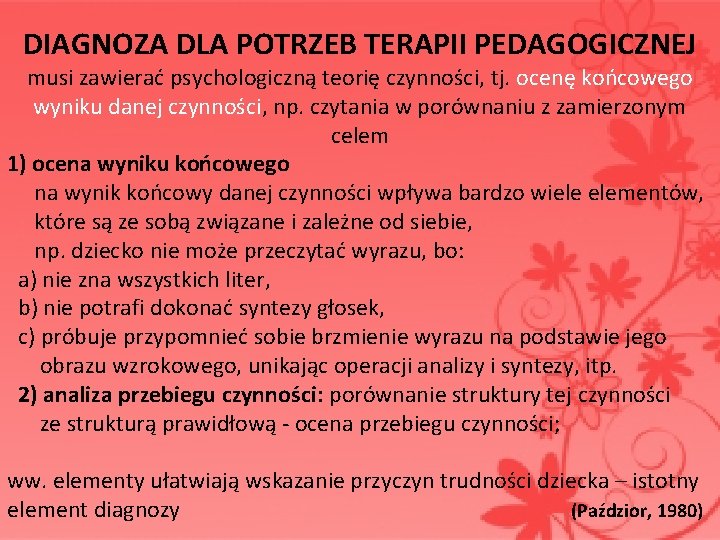  DIAGNOZA DLA POTRZEB TERAPII PEDAGOGICZNEJ musi zawierać psychologiczną teorię czynności, tj. ocenę końcowego