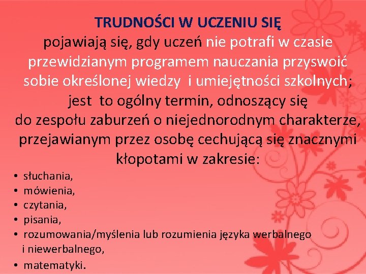 TRUDNOŚCI W UCZENIU SIĘ pojawiają się, gdy uczeń nie potrafi w czasie przewidzianym programem