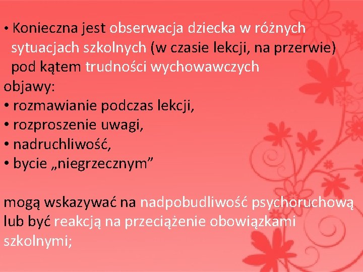  • Konieczna jest obserwacja dziecka w różnych sytuacjach szkolnych (w czasie lekcji, na