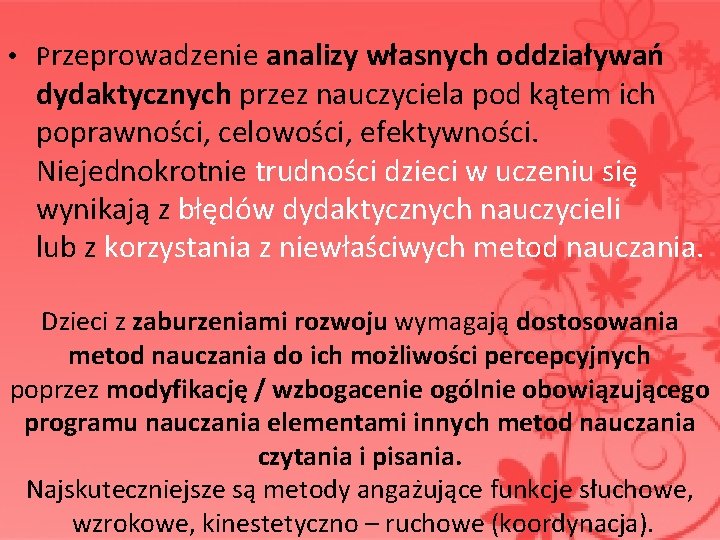  • Przeprowadzenie analizy własnych oddziaływań dydaktycznych przez nauczyciela pod kątem ich poprawności, celowości,