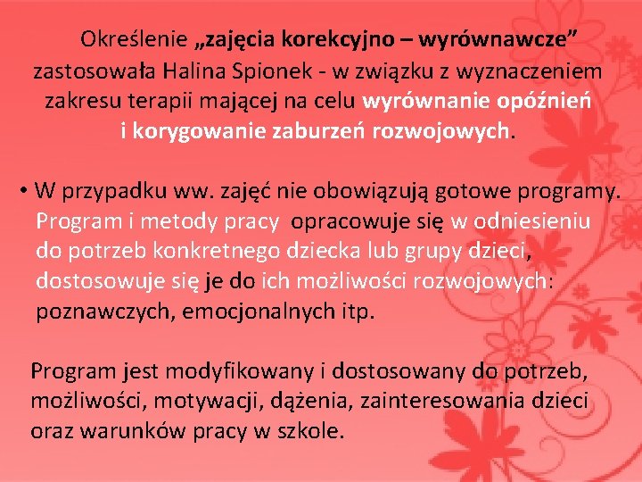  Określenie „zajęcia korekcyjno – wyrównawcze” zastosowała Halina Spionek - w związku z wyznaczeniem