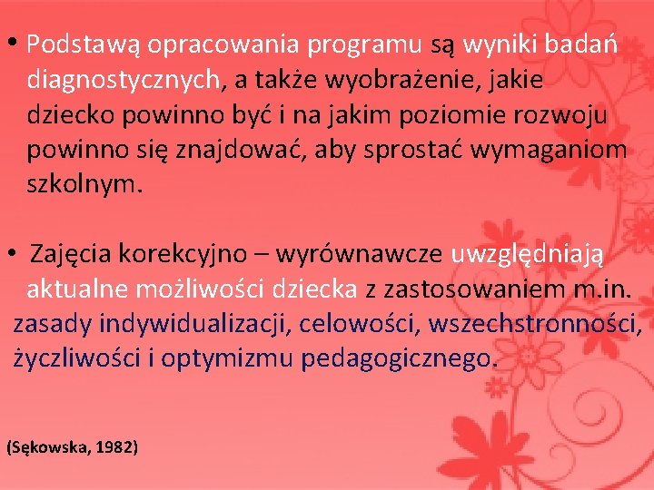  • Podstawą opracowania programu są wyniki badań diagnostycznych, a także wyobrażenie, jakie dziecko