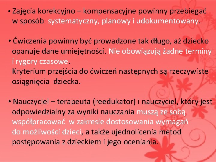  • Zajęcia korekcyjno – kompensacyjne powinny przebiegać w sposób systematyczny, planowy i udokumentowany.