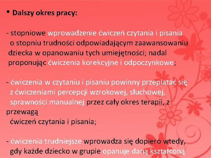  • Dalszy okres pracy: - stopniowe wprowadzenie ćwiczeń czytania i pisania o stopniu