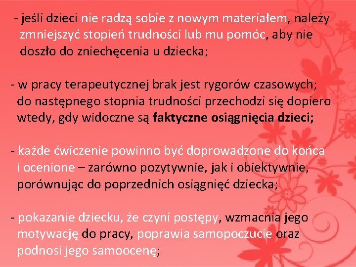  - jeśli dzieci nie radzą sobie z nowym materiałem, należy zmniejszyć stopień trudności