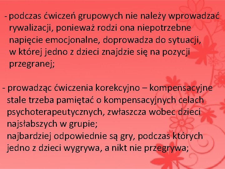  - podczas ćwiczeń grupowych nie należy wprowadzać rywalizacji, ponieważ rodzi ona niepotrzebne napięcie