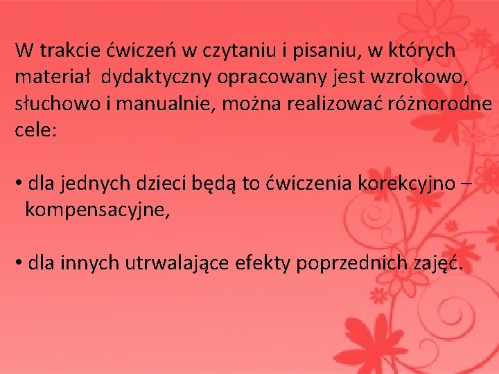  W trakcie ćwiczeń w czytaniu i pisaniu, w których materiał dydaktyczny opracowany jest