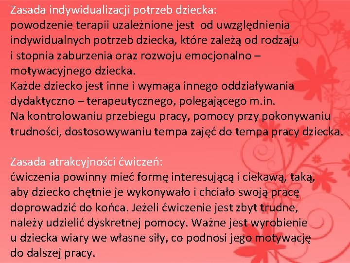 Zasada indywidualizacji potrzeb dziecka: powodzenie terapii uzależnione jest od uwzględnienia indywidualnych potrzeb dziecka, które Zasada indywidualizacji potrzeb dziecka: powodzenie terapii uzależnione jest od uwzględnienia indywidualnych potrzeb dziecka, które