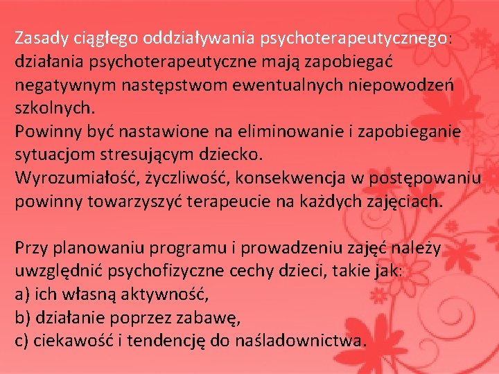  Zasady ciągłego oddziaływania psychoterapeutycznego: działania psychoterapeutyczne mają zapobiegać negatywnym następstwom ewentualnych niepowodzeń szkolnych.