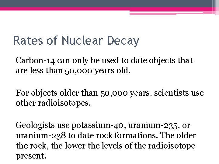 Rates of Nuclear Decay Carbon-14 can only be used to date objects that are