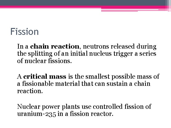 Fission In a chain reaction, neutrons released during the splitting of an initial nucleus